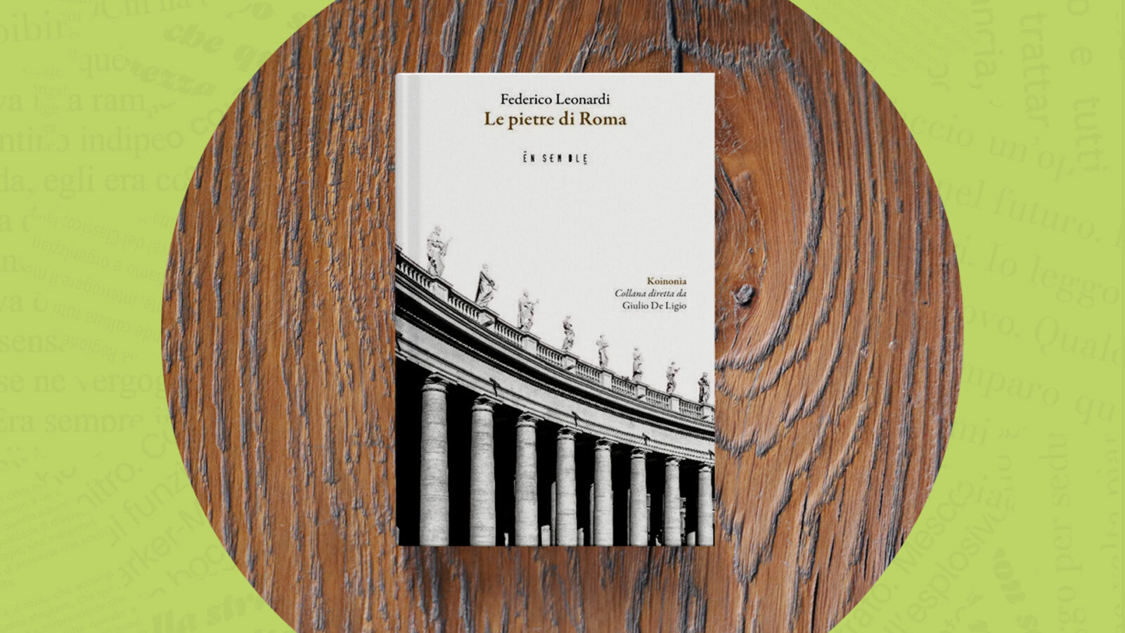 Le pietre di Roma Uomo e comunità presentazione del libro Ensemble di e con Federico Leonardi con Giuseppe Girgenti Roma parla in prima persona e racconta la nascita e lo sviluppo dell’idea di comunità da Omero ai regimi di Sparta e Atene, passando per Platone e Aristotele fino alla voce di Agostino. Storia e filosofia si incontrano in un dialogo tra oggi e ieri in cui la voce della città rimane protagonista e familiare. nell’ambito di Novara si racconta